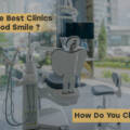 Which Are the Best Clinics for Hollywood Smile and How Do You Choose One?